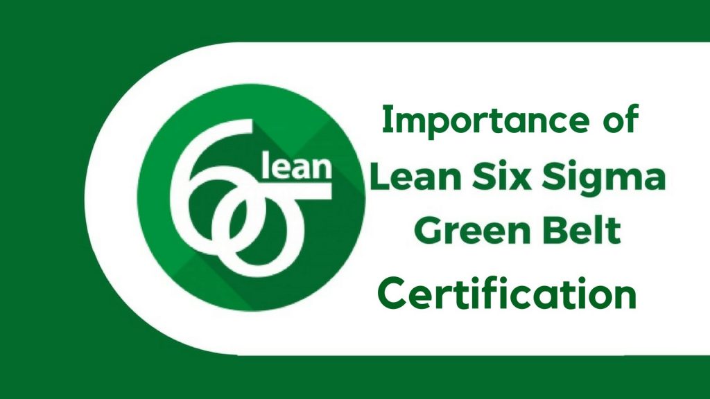 Benefits of Lean Six Sigma Green Belt